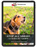 Stop all'abbaio: la guida in 7 giorni